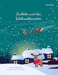 Luoliahn und das Weihnachtsrentier - Johann Victoria - E-Book