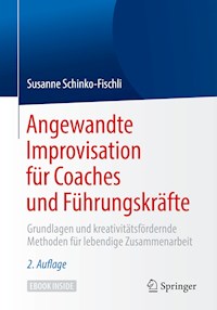 Angewandte Improvisation für Coaches und Führungskräfte - Susanne Schinko-Fischli - E-Book