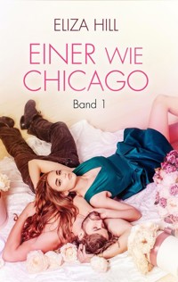 Einer wie Chicago: Band 1 - Eliza Hill - E-Book