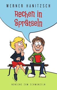 Rechen in Sprätseln - Werner Hanitzsch - E-Book