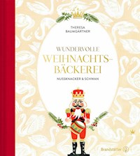 Wundervolle Weihnachtsbäckerei - Theresa Baumgärtner - E-Book