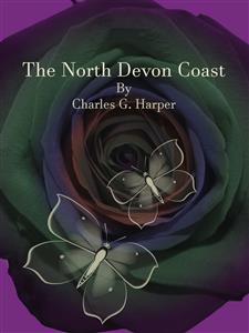 The North Devon Coast - Charles G. Harper - E-Book