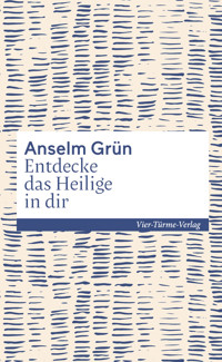 Entdecke das Heilige in dir - Anselm Grün - E-Book
