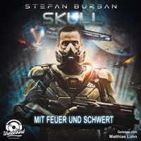 Mit Feuer und Schwert - Skull, Band 5 (Ungekürzt) - Stefan Burban - Hörbuch