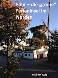 Föhr – die "grüne" Ferieninsel im Norden - Martina Kloss - E-Book