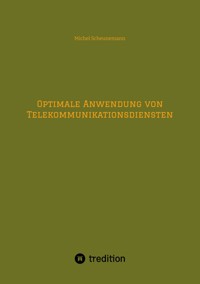 Optimale Anwendung von Telekommunikationsdiensten - Michel Scheunemann - E-Book