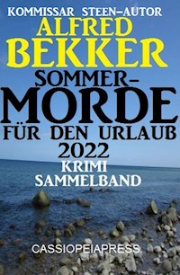 Sommermorde für den Urlaub 2022: Krimi Sammelband - Alfred Bekker - E-Book