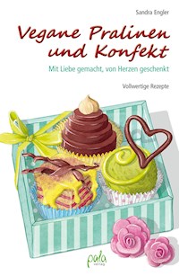Vegane Pralinen und Konfekt - Sandra Engler - E-Book