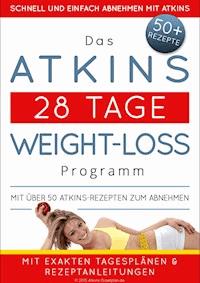 Das Atkins 28 Tage Weight-Loss Programm - Atkins Diaetplan.de - E-Book
