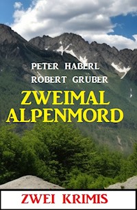 Zweimal Alpenmord: Zwei Krimis - Robert Gruber - E-Book