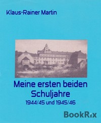 Meine ersten beiden Schuljahre - Klaus-Rainer Martin - kostenlos E-Book