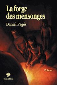 La Forge des mensonges - Daniel Pagés - E-Book