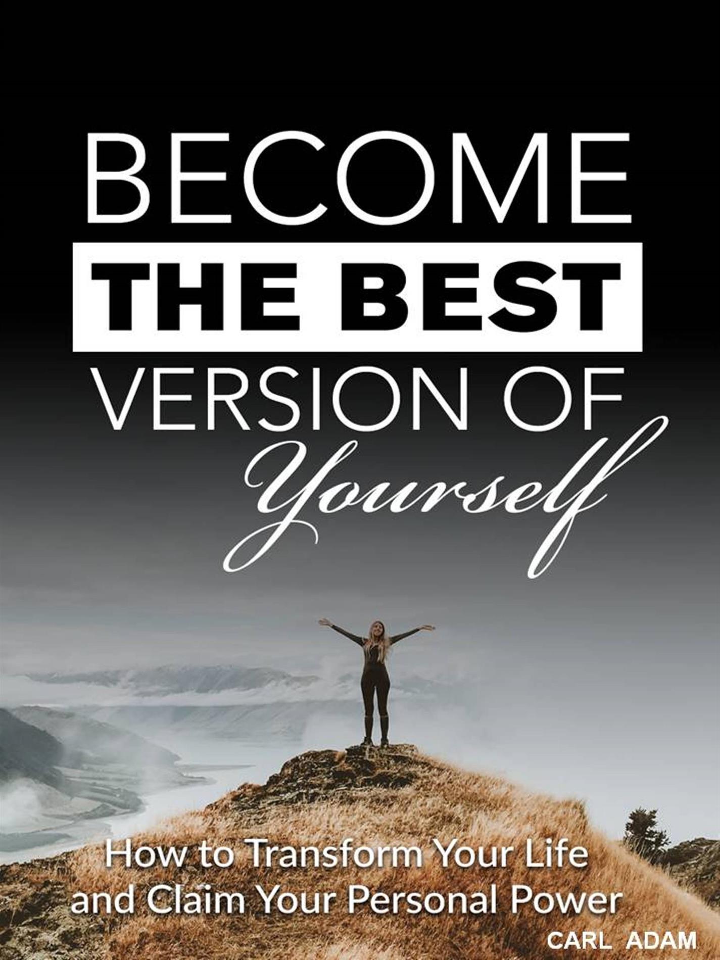 Become the Best Version of Yourself - Carl Adam - E-Book
