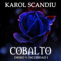 Saga Deseo y oscuridad: 1. Cobalto - Karol Scandiu - Hörbuch