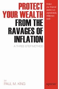 Protect Your Wealth from the Ravages of Inflation - Paul M. King - E-Book