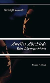 Amelies Abschiede. - Christoph Leuchter - E-Book