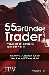 55 Gründe, Trader zu werden - Wieland Arlt - E-Book