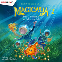 Das Geheimnis des Schattendiebs - Magicalia, Teil 2 (ungekürzt) - Jennifer Bell - Hörbuch