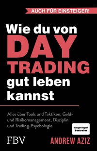 Wie du von Daytrading gut leben kannst - Andrew Aziz - E-Book