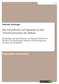 Das Grundrecht auf Eigentum in den Transitionsstaaten des Balkan - Daniela Jetzinger - E-Book