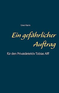 Ein gefährlicher Auftrag - Uwe Harm - E-Book