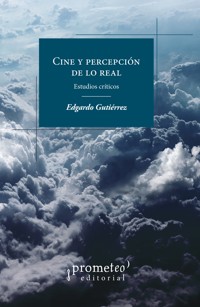 Cine y percepción de lo real - Edgardo Gutiérrez - E-Book
