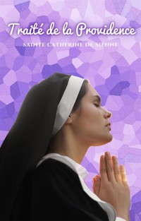 Traité de la Providence - Sainte Catherine de Sienne - E-Book