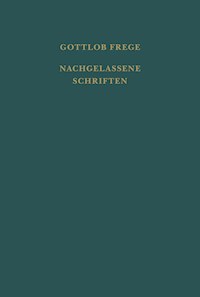 Nachgelassene Schriften und Wissenschaftlicher Briefwechsel. Erster Band - Gottlob Frege - E-Book