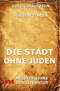 Die Stadt ohne Juden - Hugo Bettauer - E-Book
