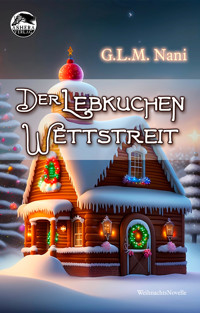 Der Lebkuchen Wettstreit - G.L.M. Nani - E-Book