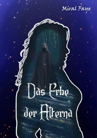 Das Erbe der Alterna - Miral Faye - E-Book