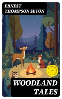 Woodland Tales - Ernest Thompson Seton - E-Book