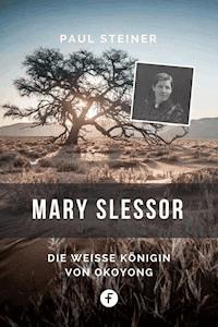 Mary Slessor - Paul Steiner - E-Book