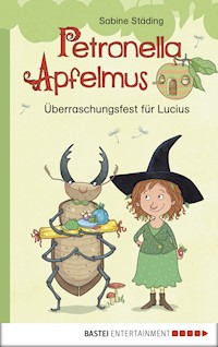 Petronella Apfelmus - Überraschungsfest für Lucius - Sabine Städing - E-Book