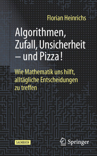 Algorithmen, Zufall, Unsicherheit – und Pizza! - Florian Heinrichs - E-Book