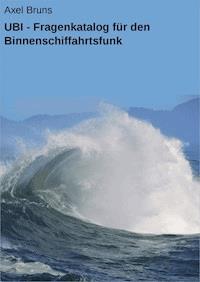 UBI - Fragenkatalog für den Binnenschiffahrtsfunk - Axel Bruns - E-Book