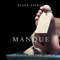 Manque (Les Enquêtes de Riley Page – Tome 16) - Blake Pierce - Hörbuch