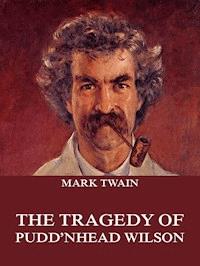 The Tragedy Of Pudd'nhead Wilson - Mark Twain - E-Book
