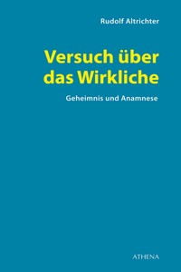Versuch über das Wirkliche - Rudolf Altrichter-Ehrensperger - E-Book