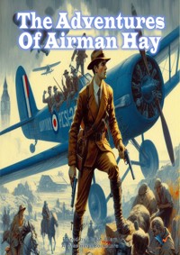 THE ADVENTURES OF AIRMAN HAY - Edgar Wallace - E-Book
