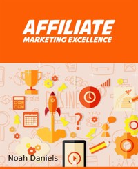 Affiliate Marketing Excellence - Noah Daniels - E-Book