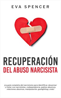 Recuperación Del Abuso Narcisista - Eva Spencer - E-Book