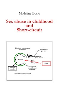 Short-Circuit and betrayal in child sexual abuse - Madeline Bosio - E-Book