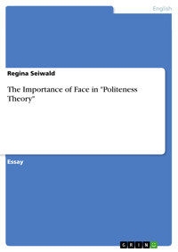 The Importance of Face in "Politeness Theory" - Regina Seiwald - E-Book