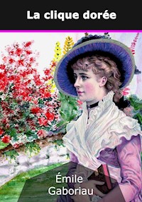 La clique dorée - Émile Gaboriau - E-Book