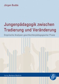 Jungenpädagogik zwischen Tradierung und Veränderung - Jürgen Budde - E-Book