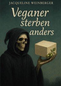 Veganer sterben anders - Jacqueline Weinberger - E-Book