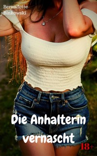 Die Anhalterin vernascht - Bernadette Binkowski - E-Book
