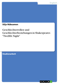 Geschlechterrollen und Geschlechterbeziehungen in Shakespeares "Twelfth Night" - Silja Rübsamen - E-Book