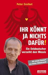 Ihr könnt ja nichts dafür! - Peter Ensikat - E-Book